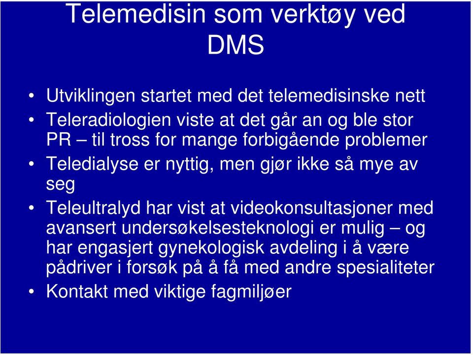 seg Teleultralyd har vist at videokonsultasjoner med avansert undersøkelsesteknologi er mulig og har engasjert