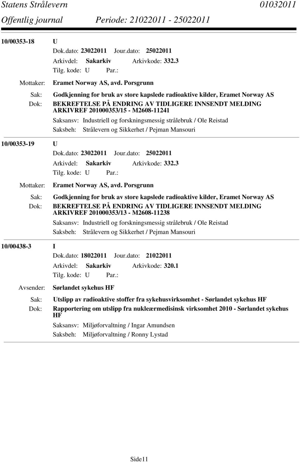 dato: 23022011 Jour.dato: 25022011 Arkivdel: Sakarkiv Arkivkode: 332.3 Eramet Norway AS, avd.