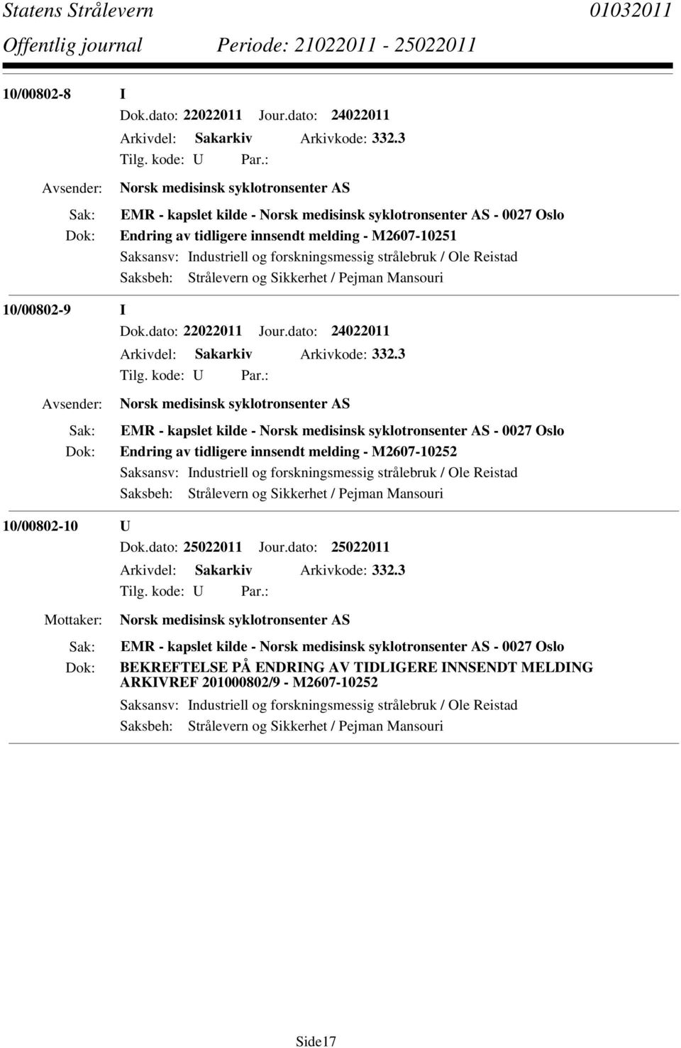 dato: 22022011 Jour.dato: 24022011 Arkivdel: Sakarkiv Arkivkode: 332.