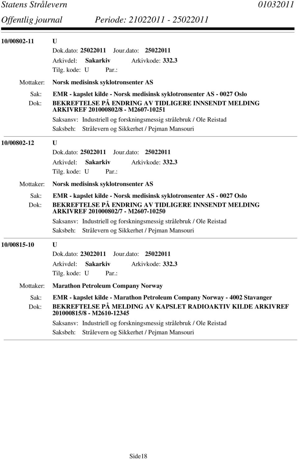 10/00802-12 U Dok.dato: 25022011 Jour.dato: 25022011 Arkivdel: Sakarkiv Arkivkode: 332.