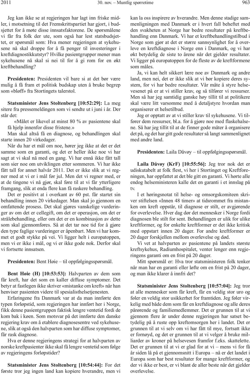 kreftdiagnostikkutstyr? Hvilke pasientgrupper mener man sykehusene nå skal si nei til for å gi rom for en økt kreftbehandling?