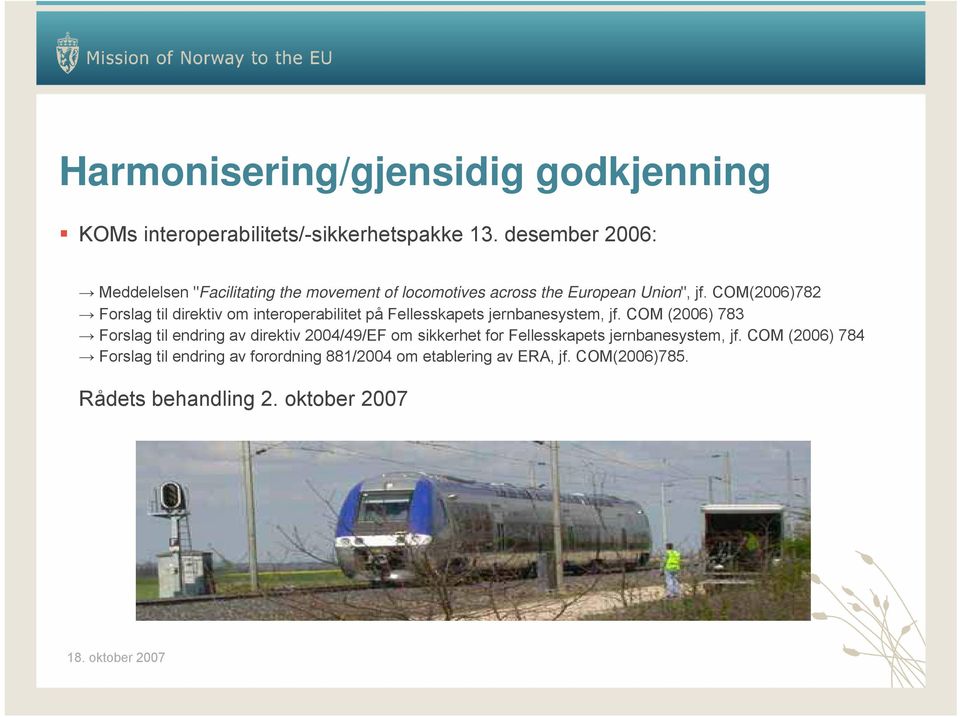 COM(2006)782 Forslag til direktiv om interoperabilitet på Fellesskapets jernbanesystem, jf.
