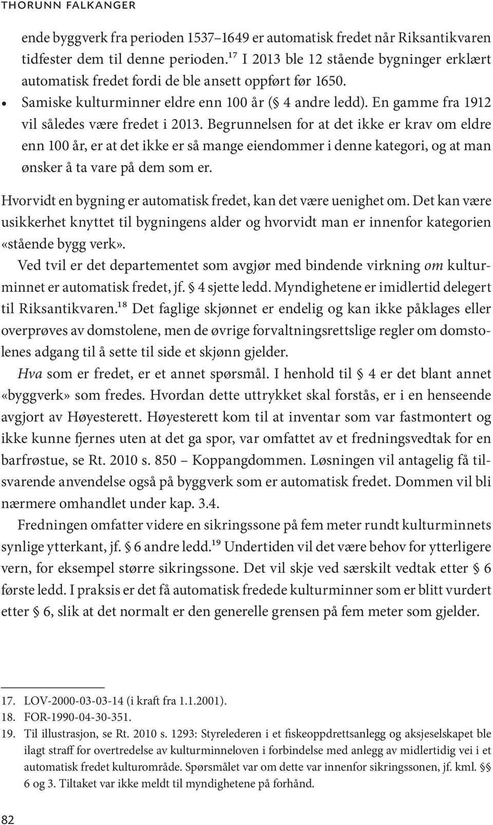 En gamme fra 1912 vil således være fredet i 2013.