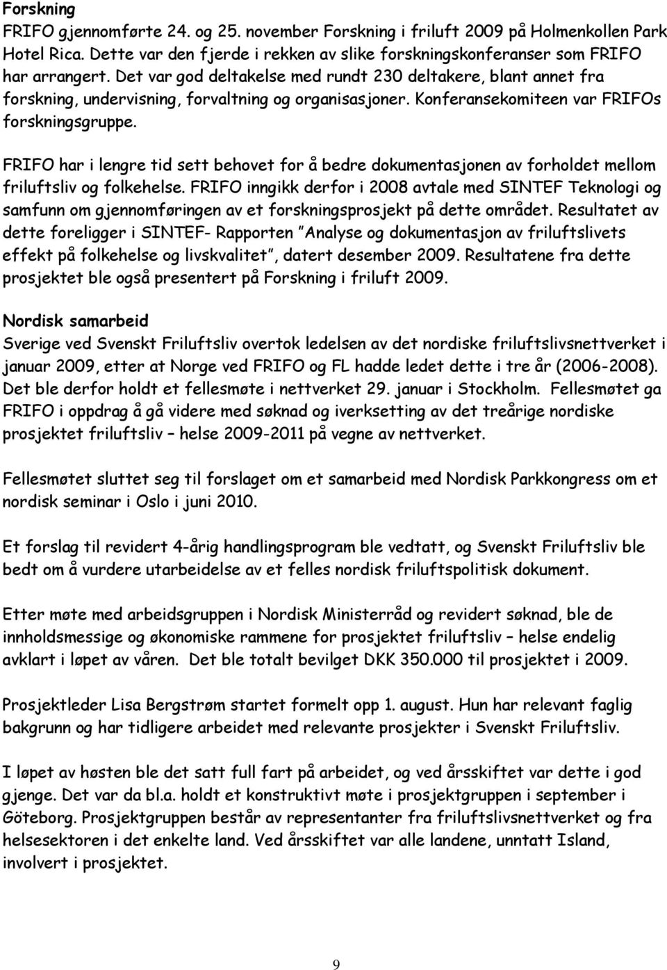 FRIFO har i lengre tid sett behovet for å bedre dokumentasjonen av forholdet mellom friluftsliv og folkehelse.