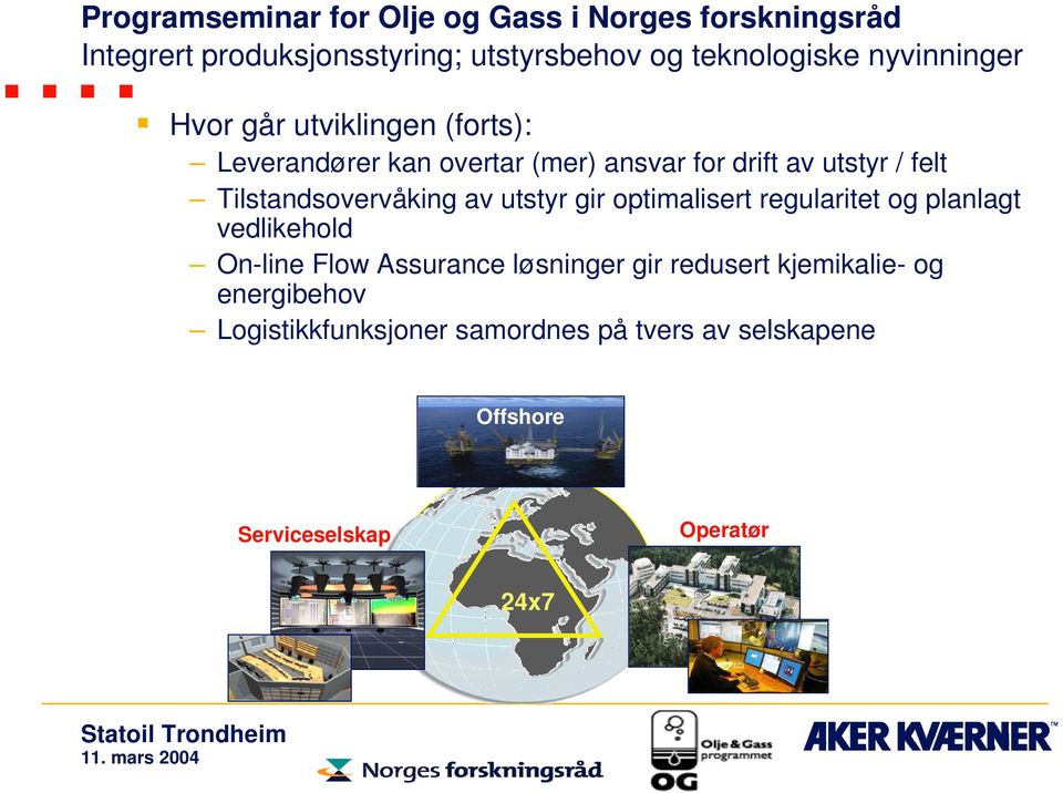 regularitet og planlagt vedlikehold On-line Flow Assurance løsninger gir redusert kjemikalie- og