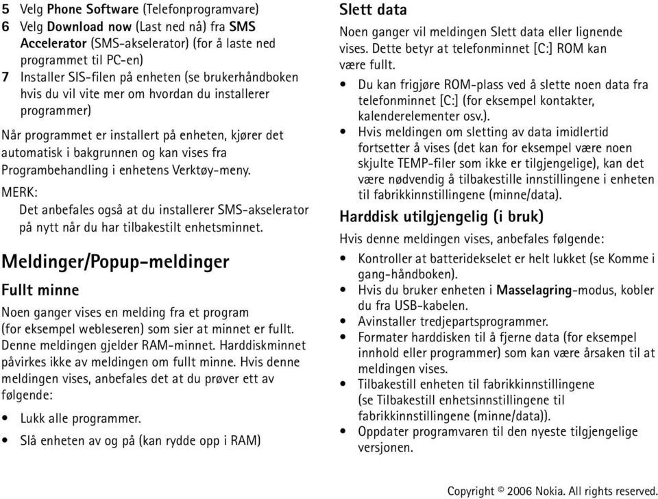 Verktøy-meny. MERK: Det anbefales også at du installerer SMS-akselerator på nytt når du har tilbakestilt enhetsminnet.