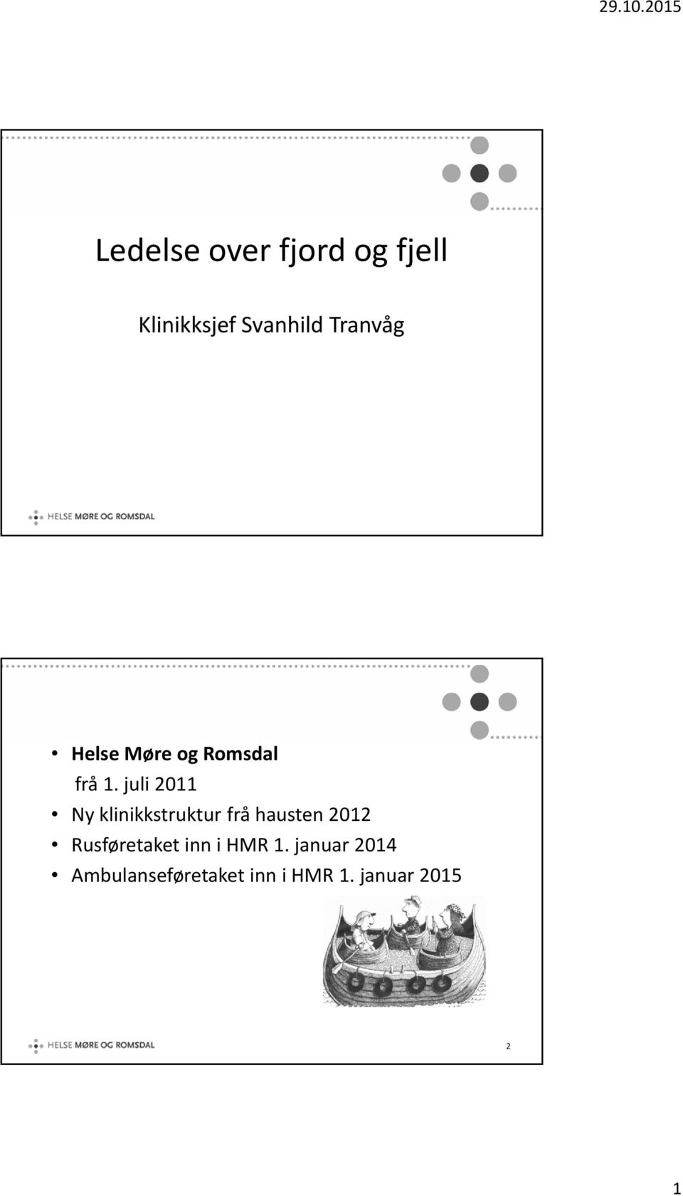 juli 2011 Ny klinikkstruktur frå hausten 2012
