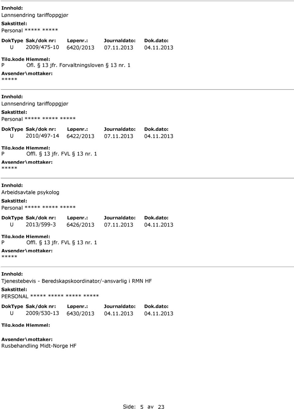 1 Lønnsendring tariffoppgjør ersonal 2010/497-14 6422/2013 Arbeidsavtale psykolog