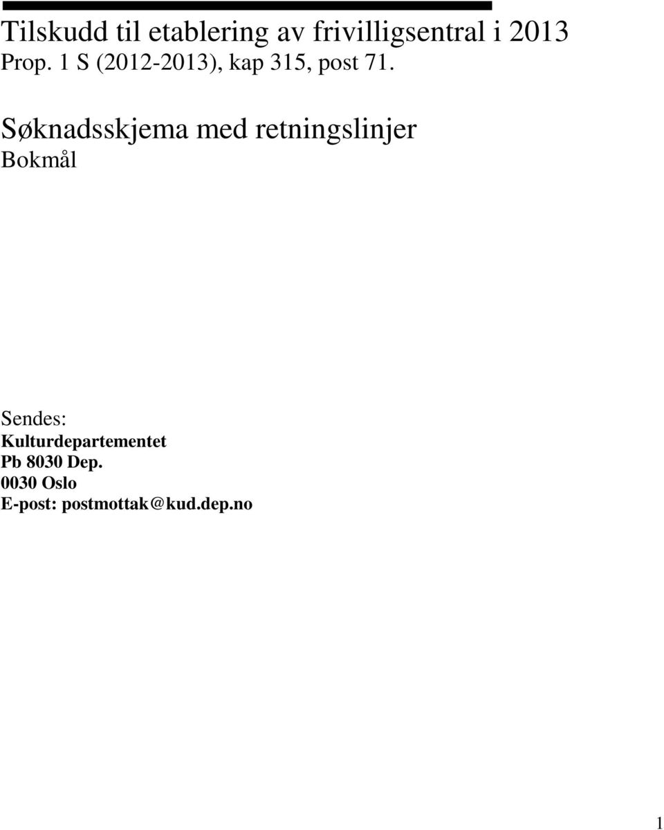 Søknadsskjema med retningslinjer Bokmål Sendes:
