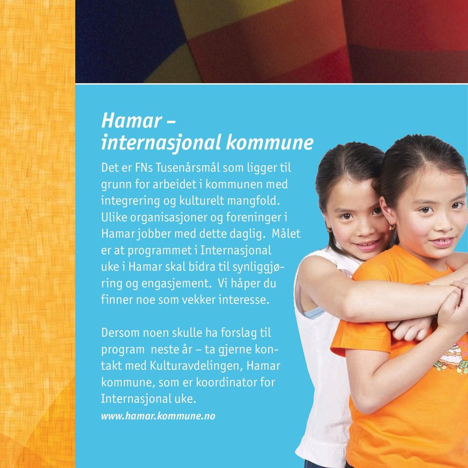 Målet er at programmet i Internasjonal uke i Hamar skal bidra til synliggjøring og engasjement.