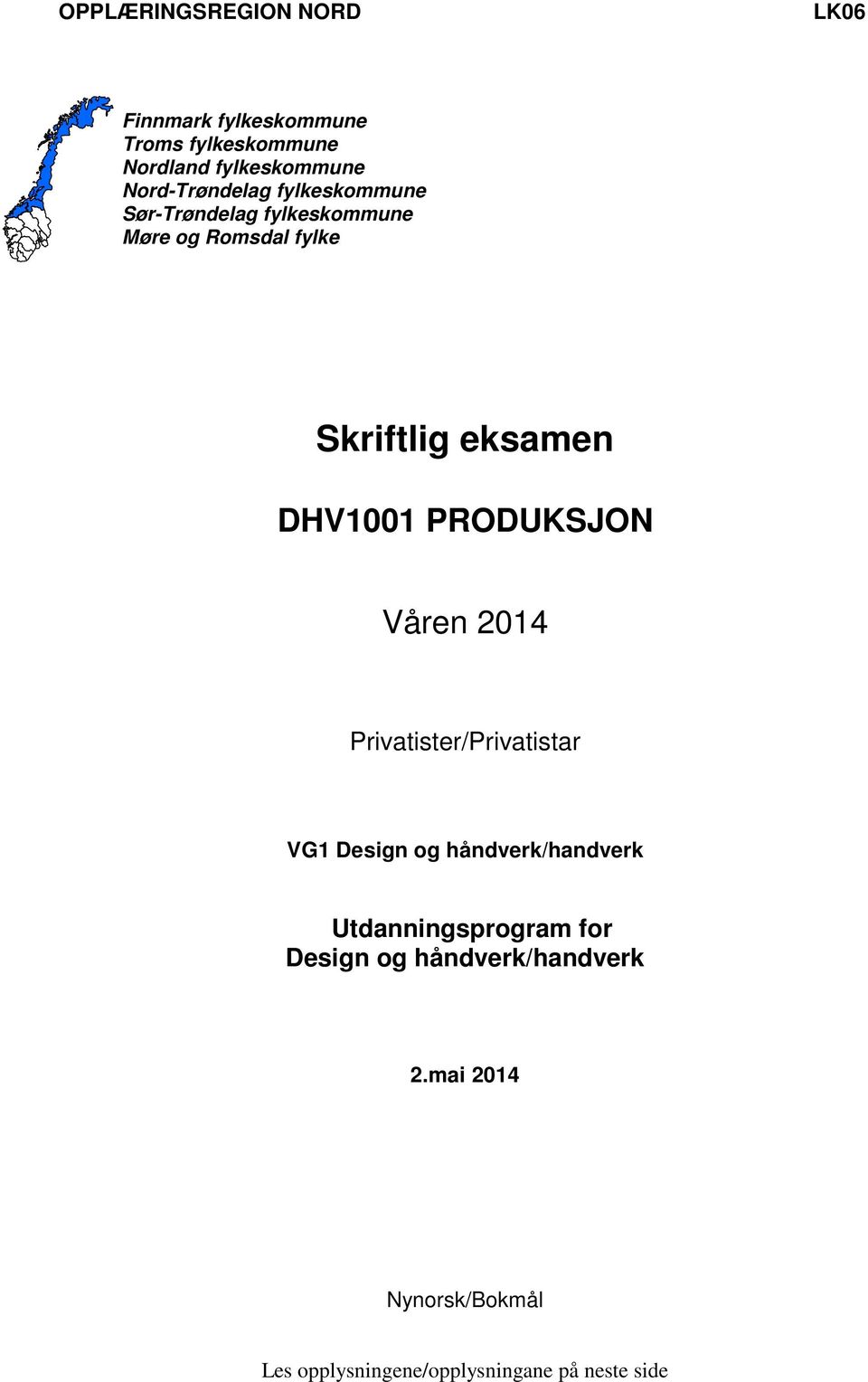 DHV1001 PRODUKSJON Våren 2014 Privatister/Privatistar VG1 Design og håndverk/handverk