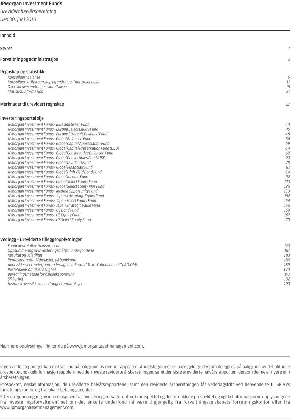 Funds - Europe Select Equity Fund 45 JPMorgan Investment Funds - Europe Strategic Dividend Fund 48 JPMorgan Investment Funds - Global Balanced Fund 54 JPMorgan Investment Funds - Global Capital