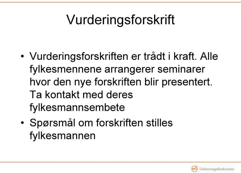 Alle fylkesmennene arrangerer seminarer hvor den nye