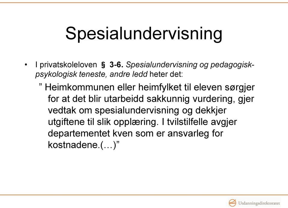 eller heimfylket til eleven sørgjer for at det blir utarbeidd sakkunnig vurdering, gjer