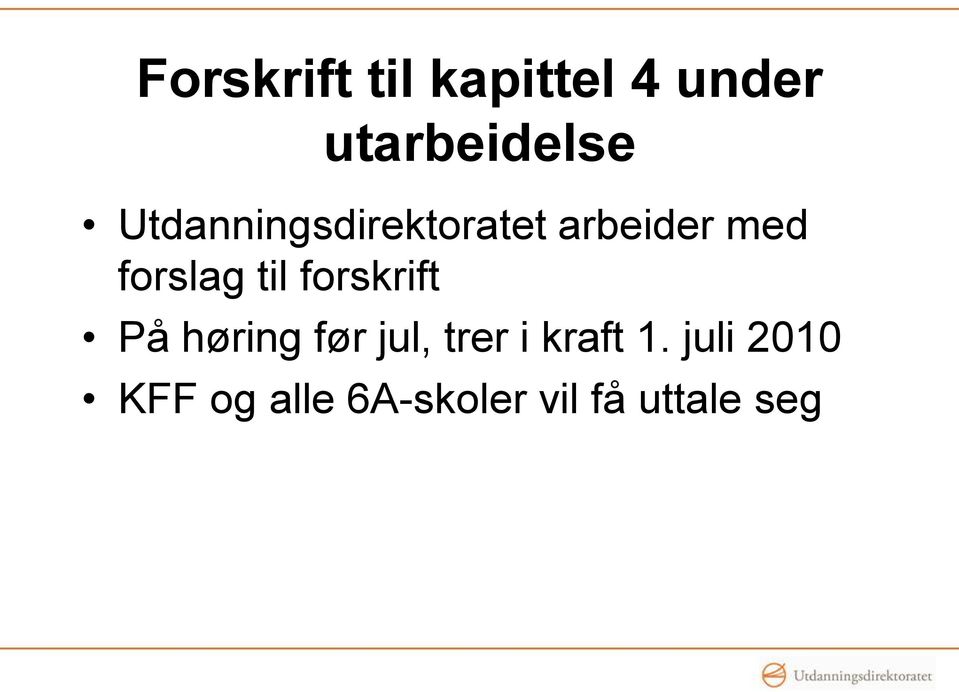 til forskrift På høring før jul, trer i kraft