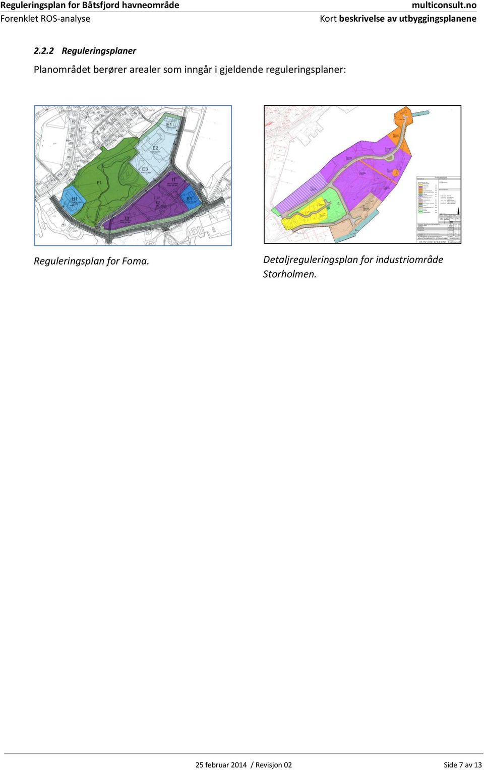 gjeldende reguleringsplaner: Reguleringsplan for Foma.