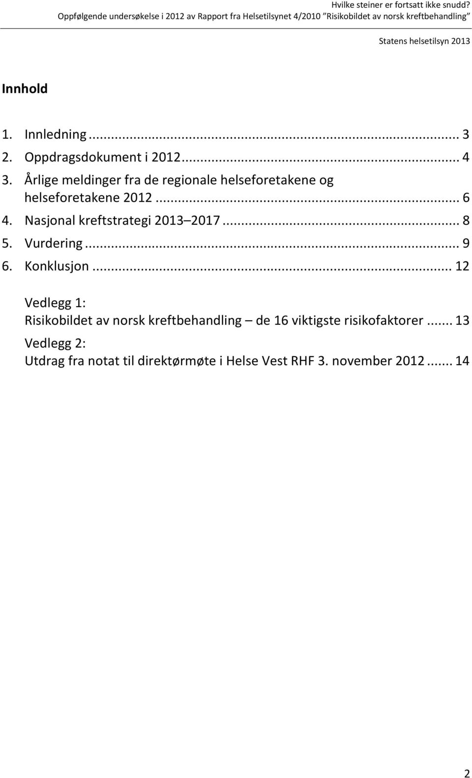 Nasjonal kreftstrategi 2013 2017... 8 5. Vurdering... 9 6. Konklusjon.