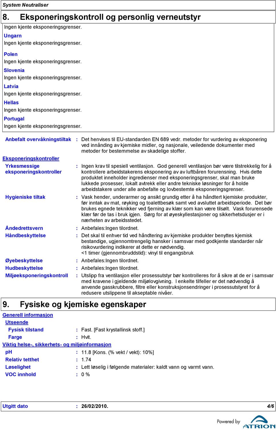 metoder for vurdering av eksponering ved innånding av kjemiske midler, og nasjonale, veiledende dokumenter med metoder for bestemmelse av skadelige stoffer. Ingen krav til spesiell ventilasjon.