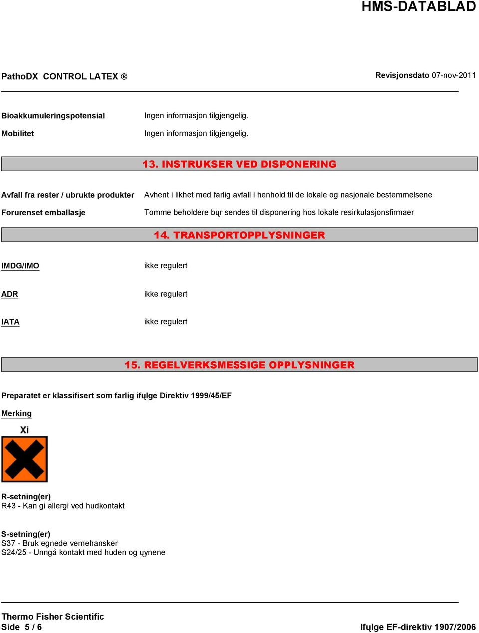 bestemmelsene Tomme beholdere bųr sendes til disponering hos lokale resirkulasjonsfirmaer 14.