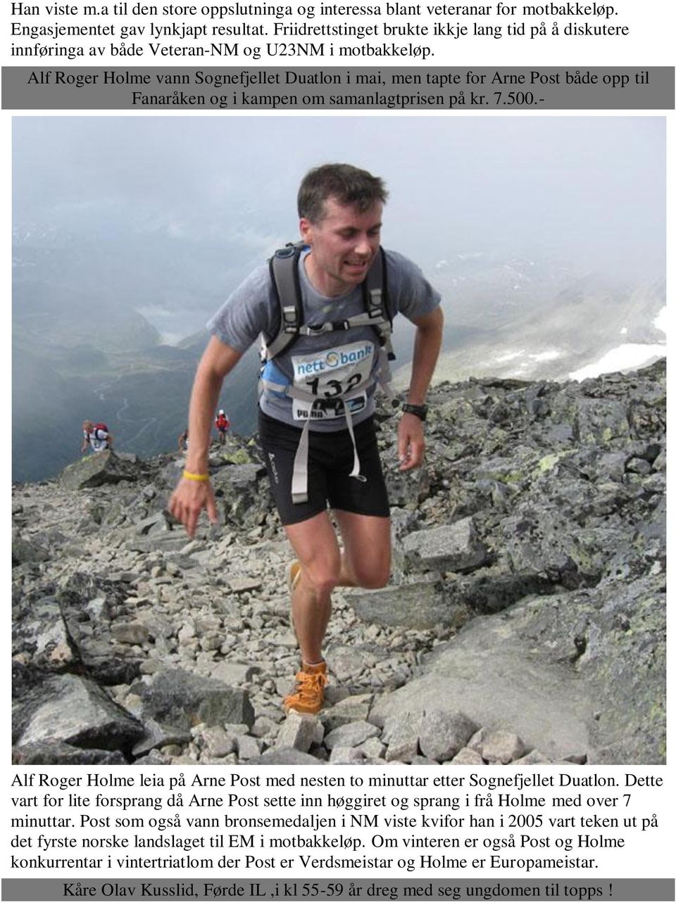 Alf Roger Holme vann Sognefjellet Duatlon i mai, men tapte for Arne Post både opp til Fanaråken og i kampen om samanlagtprisen på kr. 7.500.