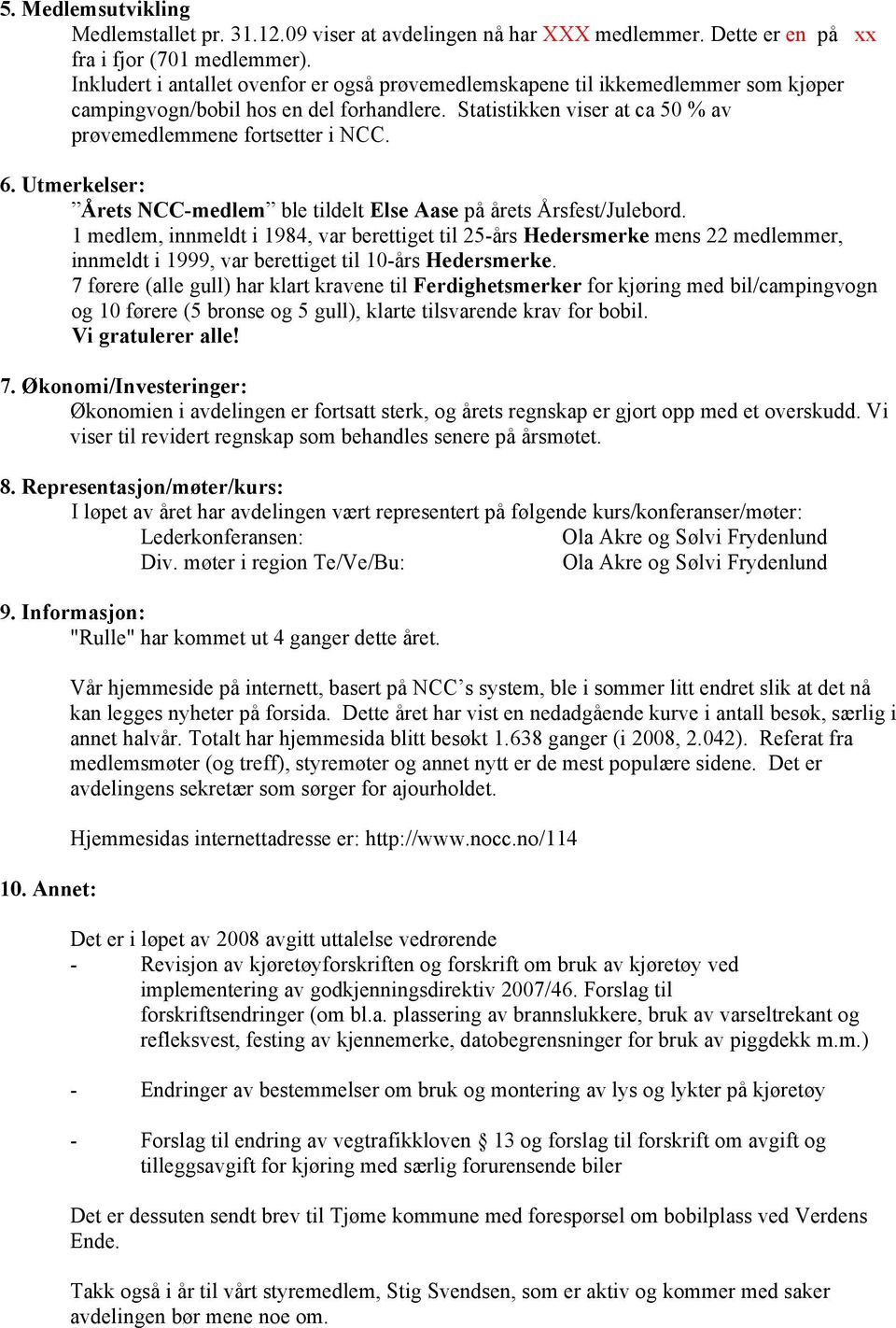 Utmerkelser: Årets NCC-medlem ble tildelt Else Aase på årets Årsfest/Julebord.