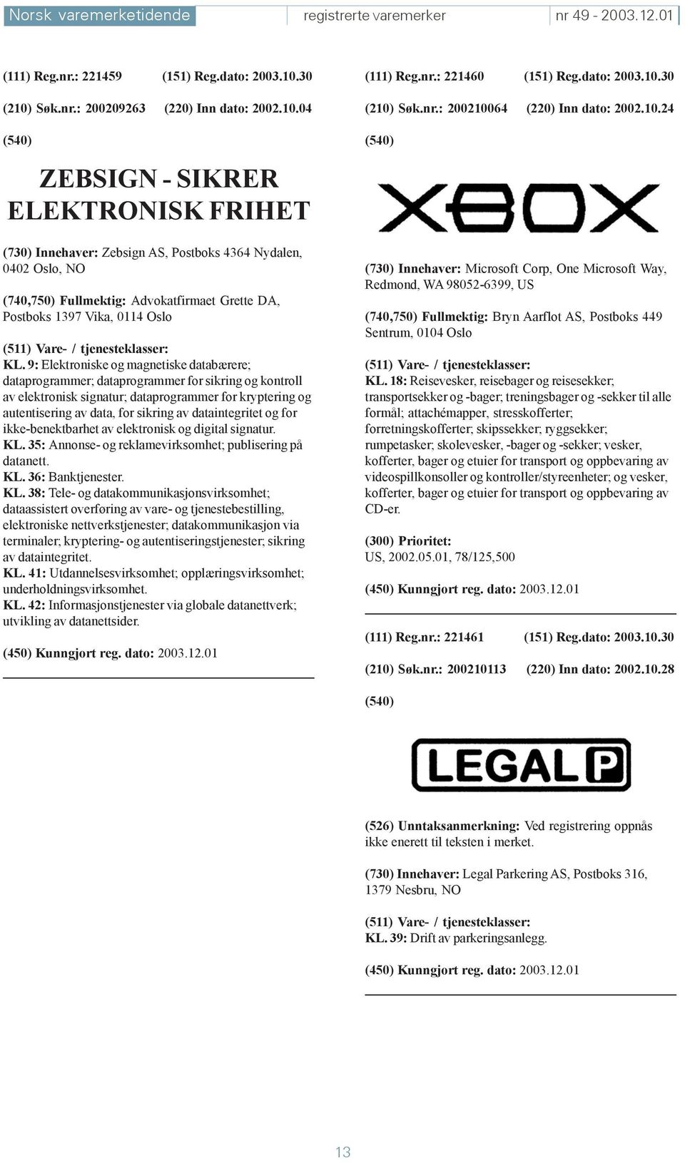 9: Elektroniske og magnetiske databærere; dataprogrammer; dataprogrammer for sikring og kontroll av elektronisk signatur; dataprogrammer for kryptering og autentisering av data, for sikring av