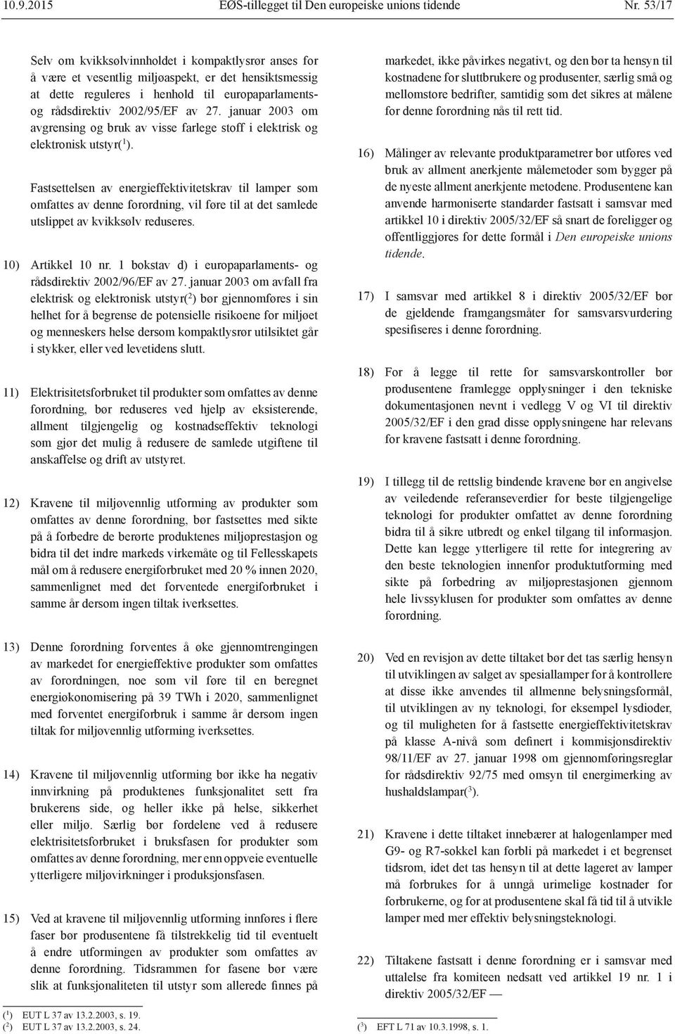 januar 2003 om avgrensing og bruk av visse farlege stoff i elektrisk og elektronisk utstyr( 1 ).