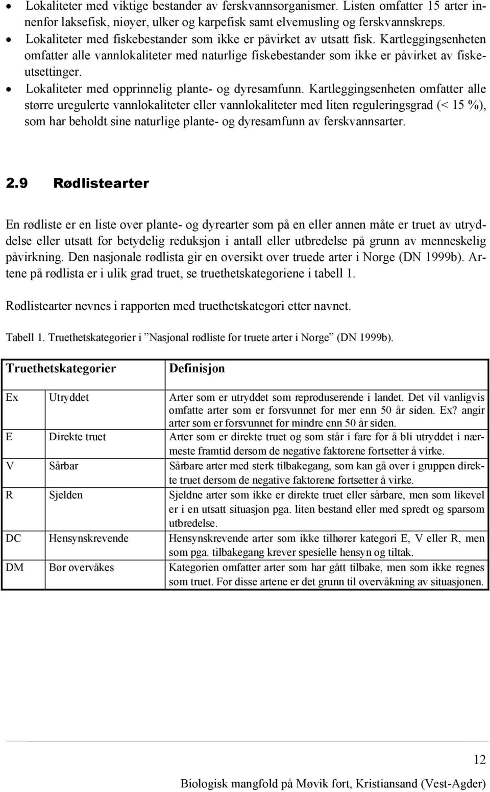 Lokaliteter med opprinnelig plante- og dyresamfunn.