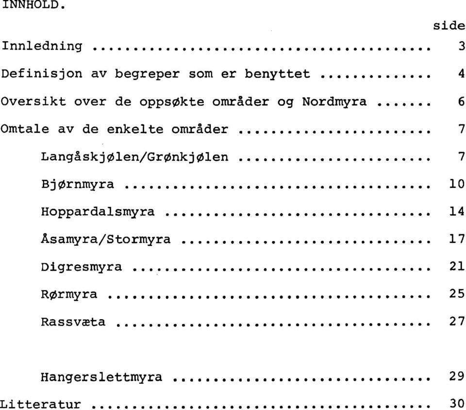 .. 7 LangåskjØlen/GrØnkjØlen... 7 BjØrnmyra... 10 Hoppardalsmyra.