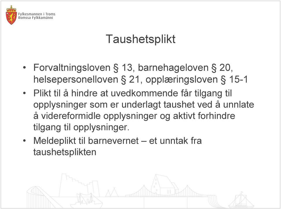 opplysninger som er underlagt taushet ved å unnlate å videreformidle opplysninger