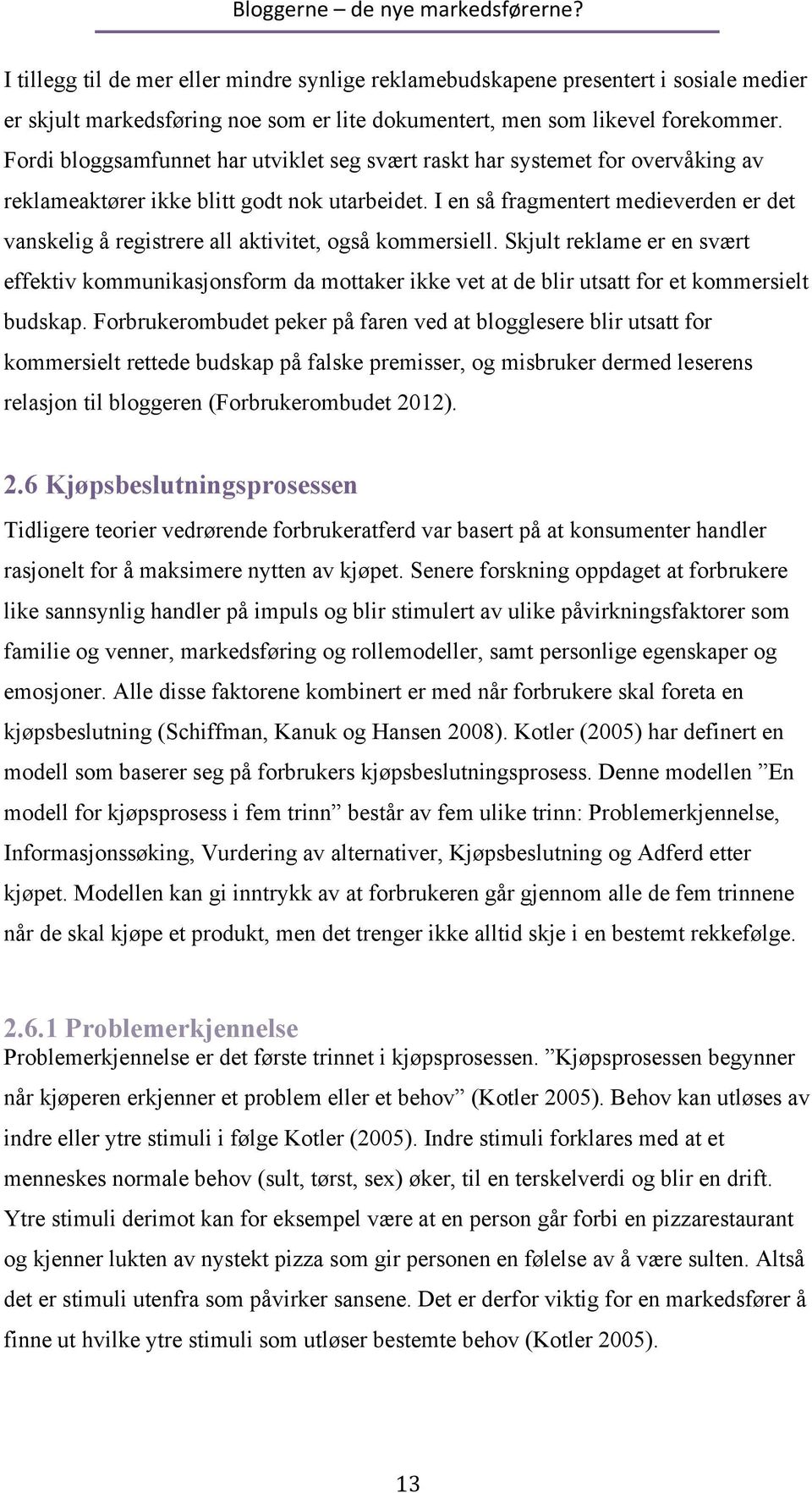 I en så fragmentert medieverden er det vanskelig å registrere all aktivitet, også kommersiell.