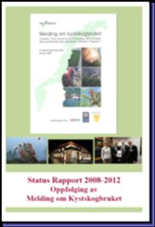 2.1 Melding om Kystskogbruket og StatusRapport 2008-2012 Melding om Kystskogskogbruket Melding om Kystskogbruket (2008) er en felles fylkeskommunal næringsmelding for fylkene fra Rogaland til