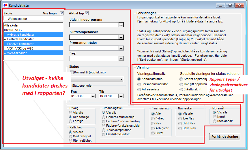 Kandidatlister Dette er nærmest en rapportgenerator for å kunne ta det utvalget av kandidater en måtte ønske. I tillegg kan utvalget presenteres i diverse visninger.