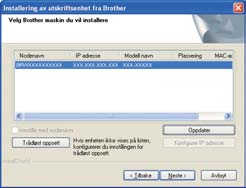Trådløst nettverk Windows f Følg instruksjonene på skjermen til dette skjermildet vises igjen. Velg mskinen din fr listen og klikk deretter på Neste.