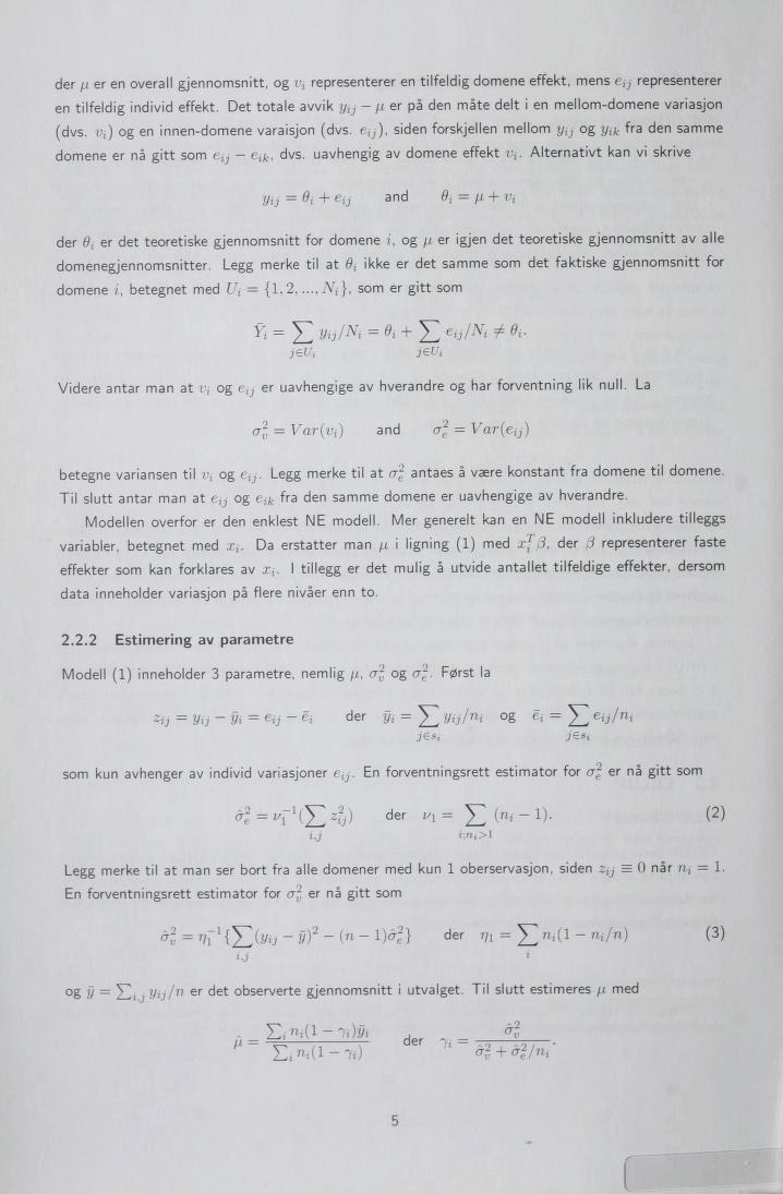 der \k er en overall gjennomsnitt, og i\ representerer en tilfeldig domene effekt, mens e X] representerer en tilfeldig individ effekt.