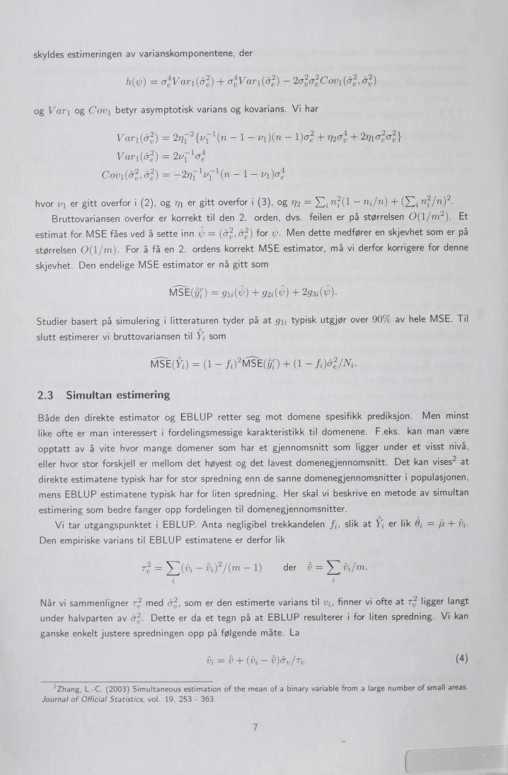 skyldes estimeringen av varianskomponentene, der htø) = + - 2a -a2e Covl (a 2e,ål) og Var\ og Cov\ betyr asymptotisk varians og kovarians.