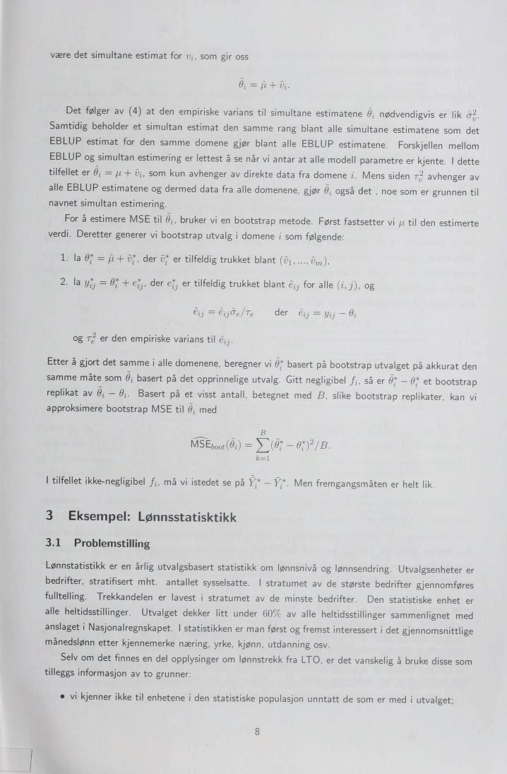 være det simultane estimat for Vj, som gir oss 0; = ft + Vt. Det følger av (4) at den empiriske varians til simultane estimatene 9X nødvendigvis er lik å 2v.