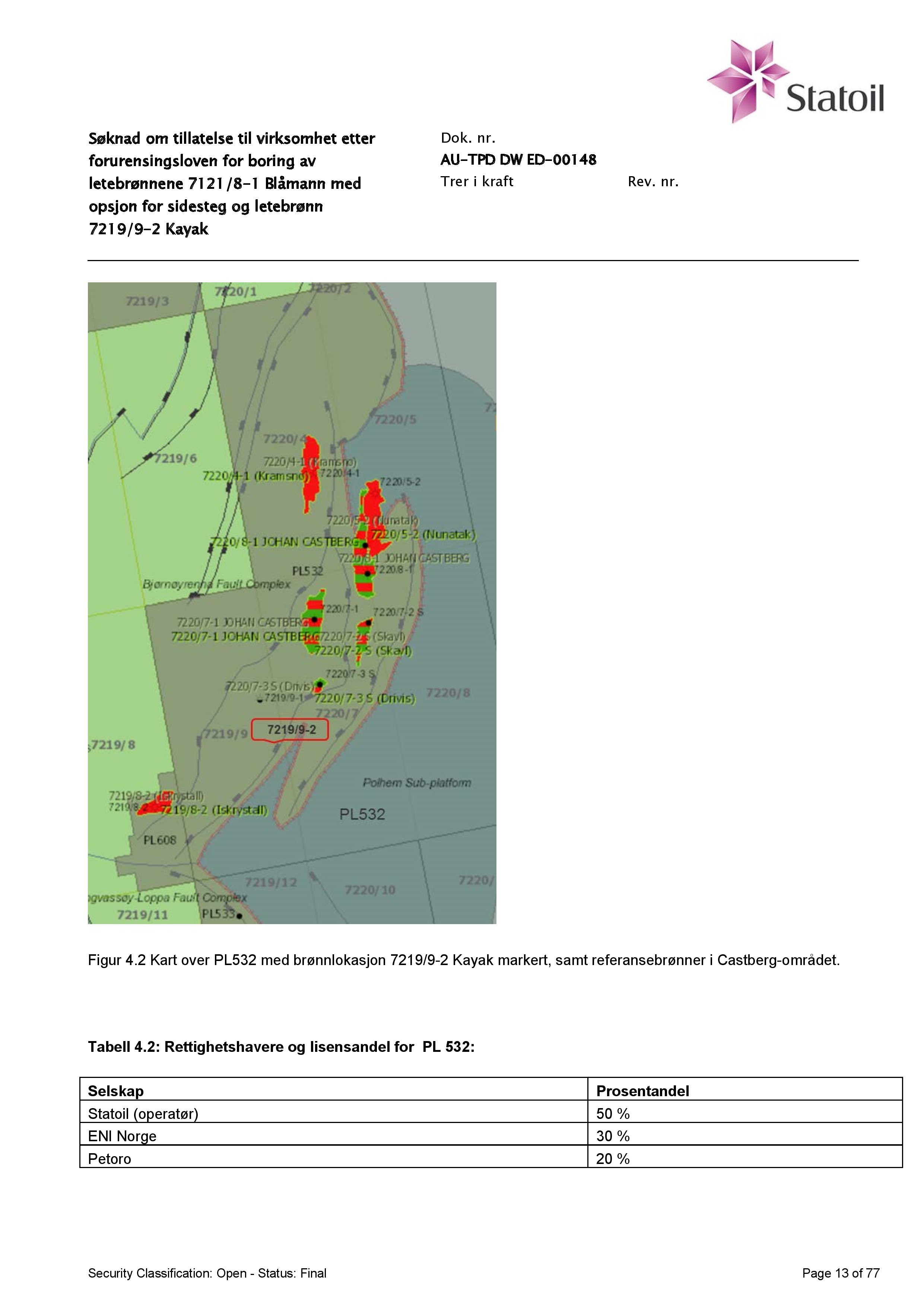 letebrønnene 71 21 /8-1 Blåmann med 721 9/9-2 Kayak AU - TPD DW ED - 001 48 Figur 4. 2 Kart over PL532 med brønnlokasjon 721 9/9-2 Kayak markert, samt referansebrønner i Castberg - området.