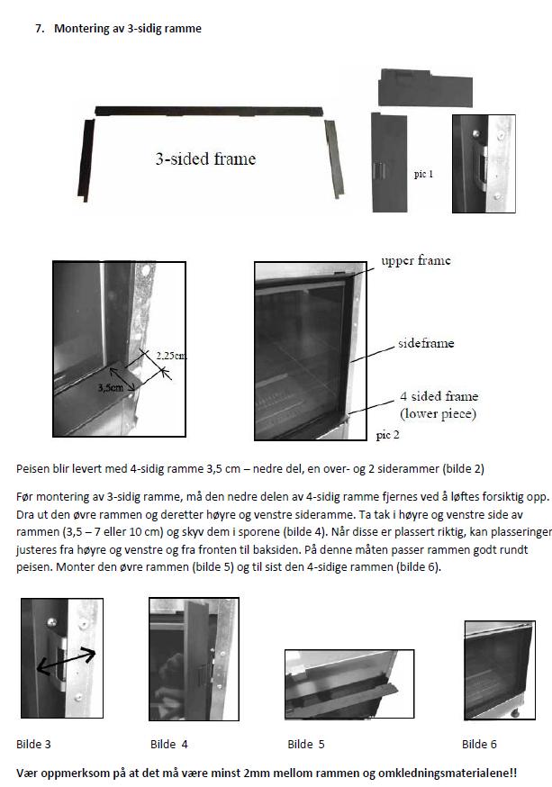 Vær oppmerksom på at det må være minst 2mm mellom rammen og omkledningsmaterialene!