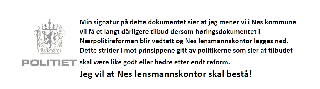 Etter Engens informasjon så det ut til at vi skulle sitte tilbake med to personer i bil totalt 8 timer i døgnet. Dette er i sterk kontrast til det aktive lensmannskontoret vi har i Nes i dag. 26.