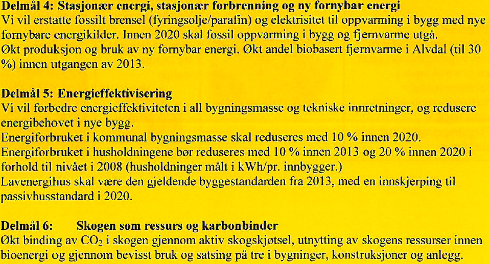 Sak 30/15 uten eventuell tannklinikk, men at en eventuell konkretisert henvendelse vurderes når den foreligger, samt hvilke konsekvenser dette vil kunne ha for prosessen for øvrig. 3. Hvilke føringer / prinsipper ønsker kommunen å gi med hensyn til valg av løsning for energi / oppvarming?