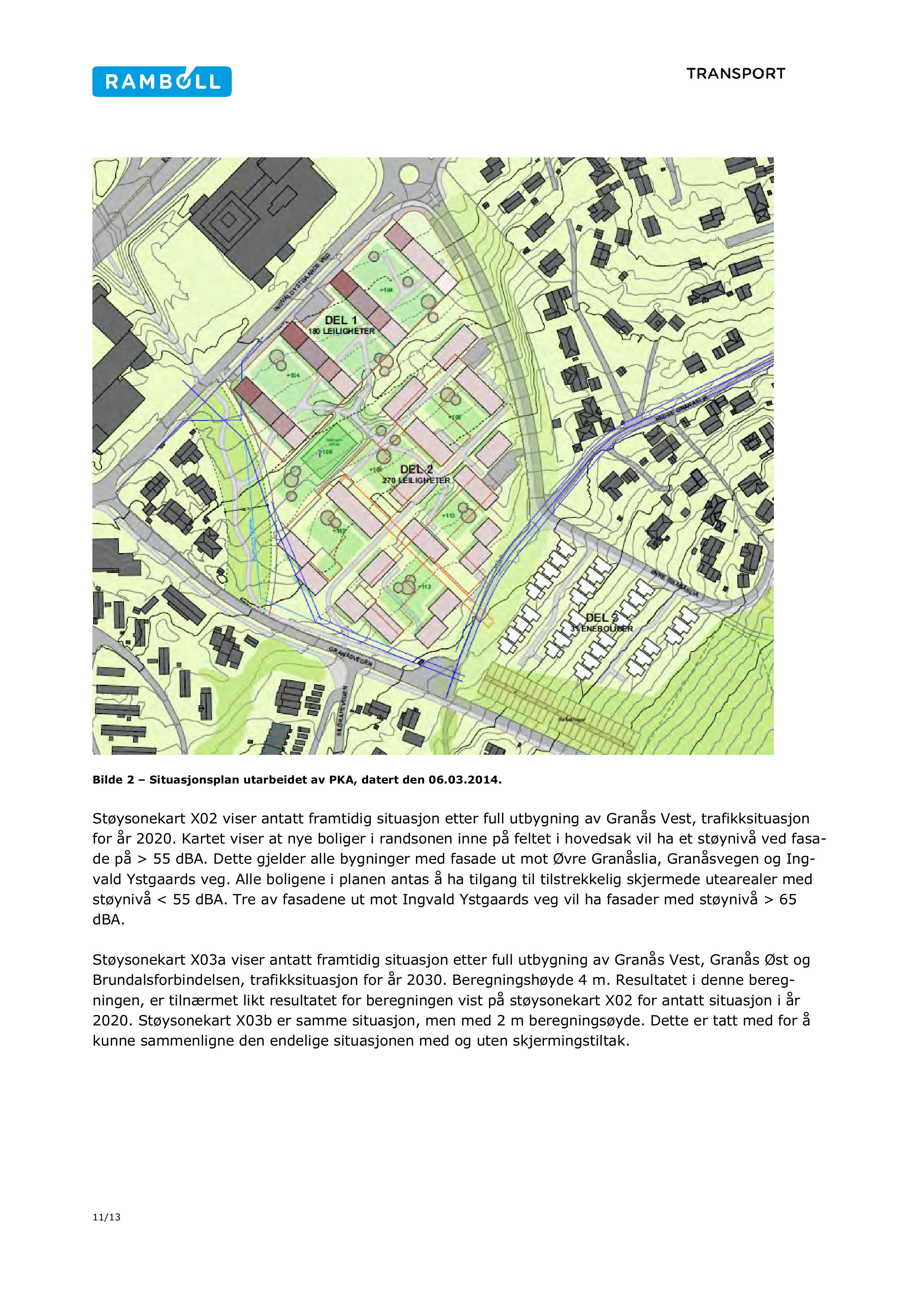 Bilde 2 Situasjonsplan utarbeidet av PKA, datert den 06.03.2014. Støysonekart X02 viser antatt framtidig situasjon etter full utbygning av Granås Vest, trafikksituasjon for år 2020.