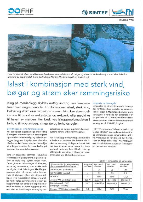 Utvikling av sikre oppdrettsanlegg fase I FHF prosjekt 543024 (2006 2008) SINTEF-rapporter fra prosjektet Forbedring av innfesting mellom not og flyter (2007) Håndtering store