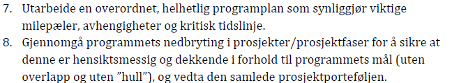 etableringen av FIKS-programmet for å ivareta helseforetakenes perspektiv i styringsstrukturen for HN-IKT. Rapportens anbefalinger nr 7. og 8.