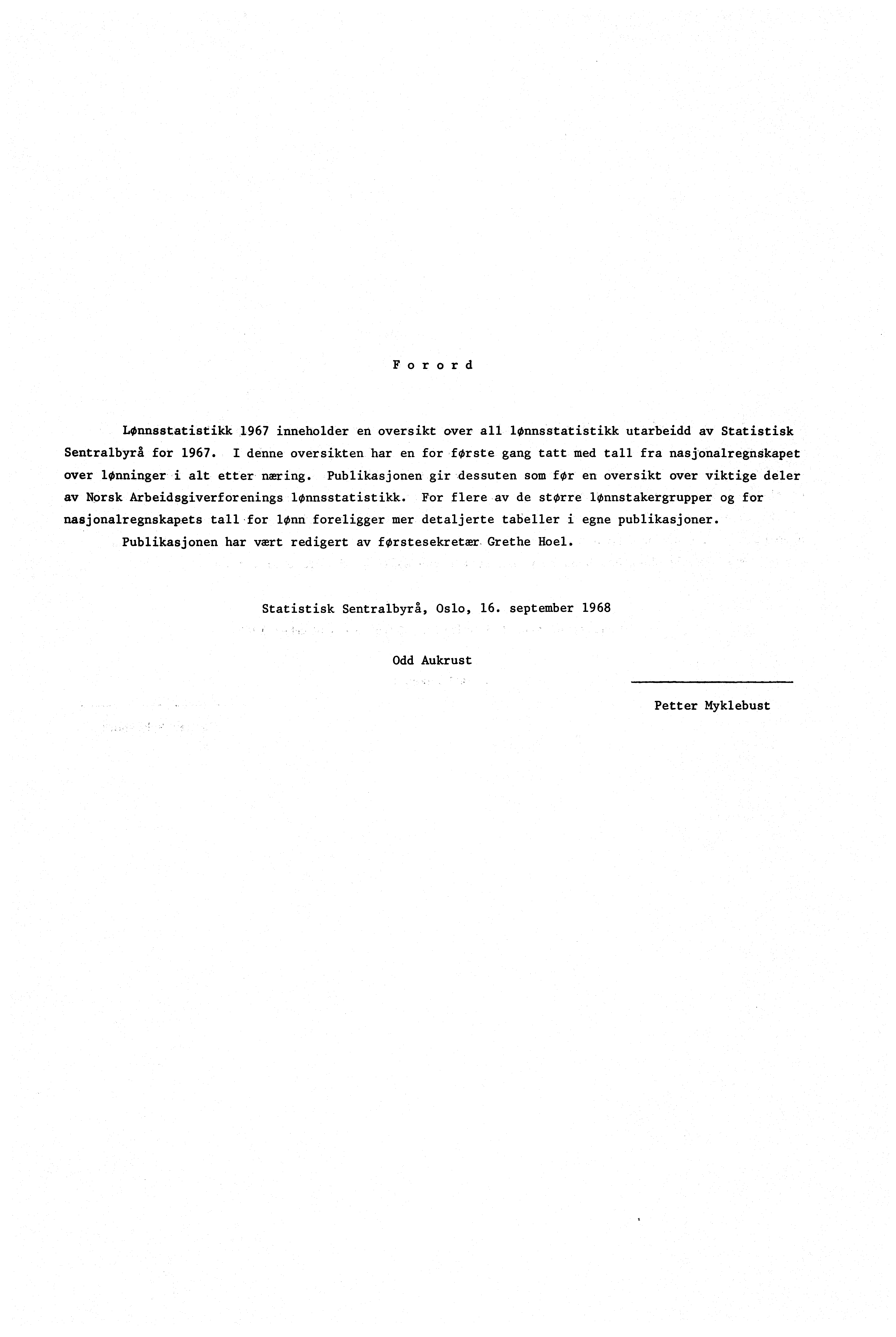 Forord Lønnsstatistikk 1967 inneholder en oversikt over all lønnsstatistikk utarbeidd av Statistisk Sentralbyrå for 1967.