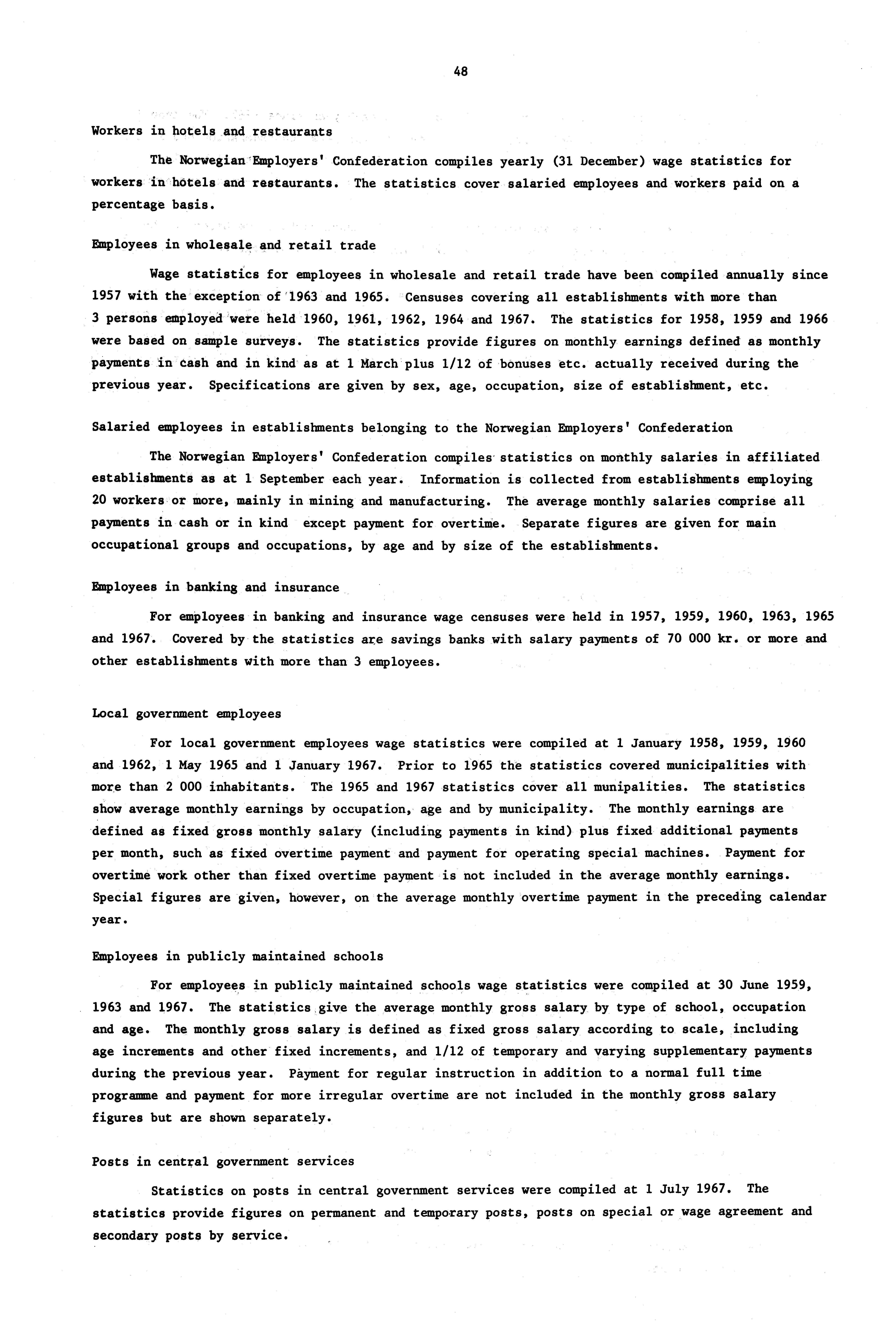 48 Workers in hotels and restaurants The Norwegian'Employers' Confederation compiles yearly (31 December) wage statistics for workers in hotels and restaurants.