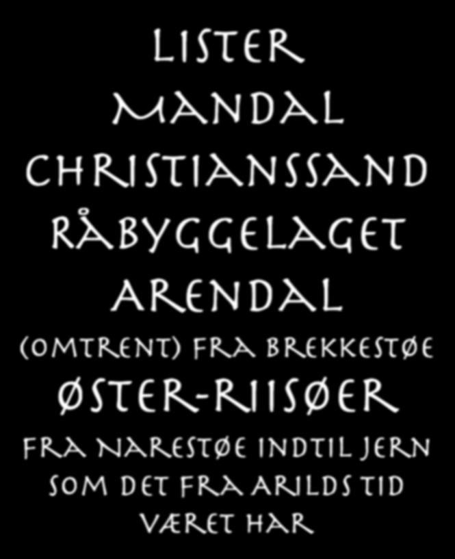 SÅ DET MÅ NOK ET SJOKK TIL Lister Mandal Christianssand Råbyggelaget Arendal (omtrent) fra Brekkestøe