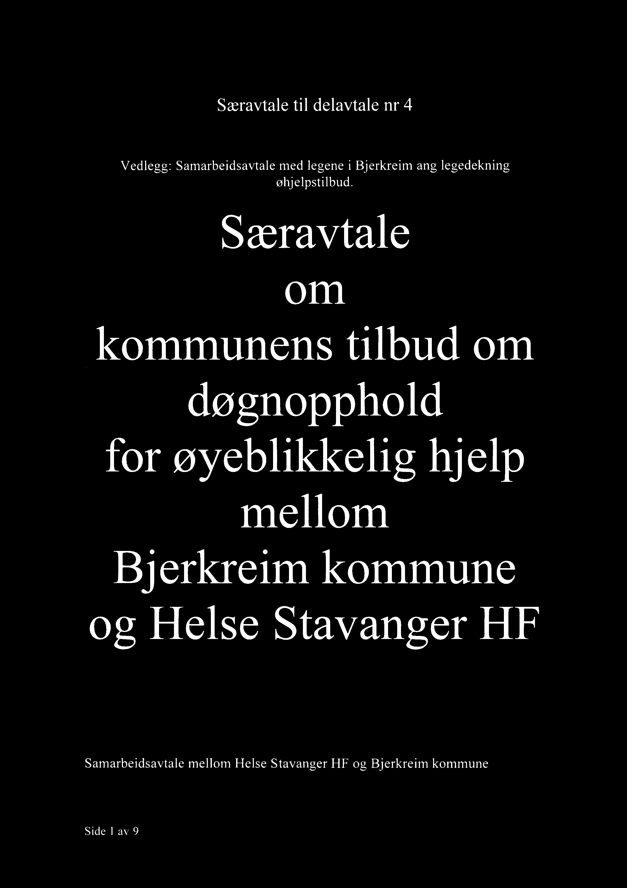 Særavtale til delavtale nr 4 Vedlegg: Samarbeidsavtale med legene i Bjerkreim ang legedekning øhjelpstilbud.