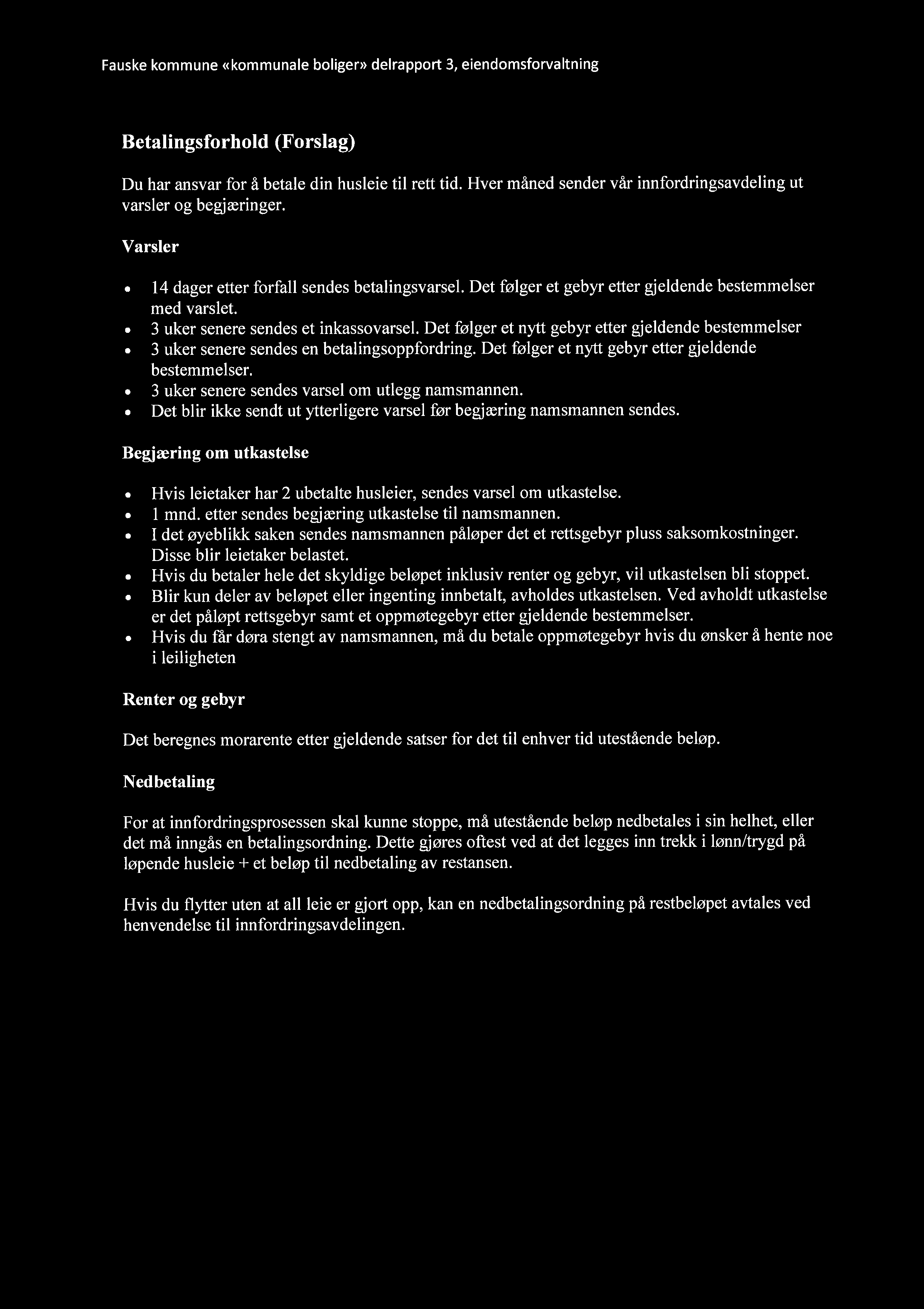 Fauske kommune ((kommunale boligen) delrapport 3, eiendomsforvaltning.. Betalingsforhold (Forslag) Du har ansvar for å betale din husleie til rett tid.