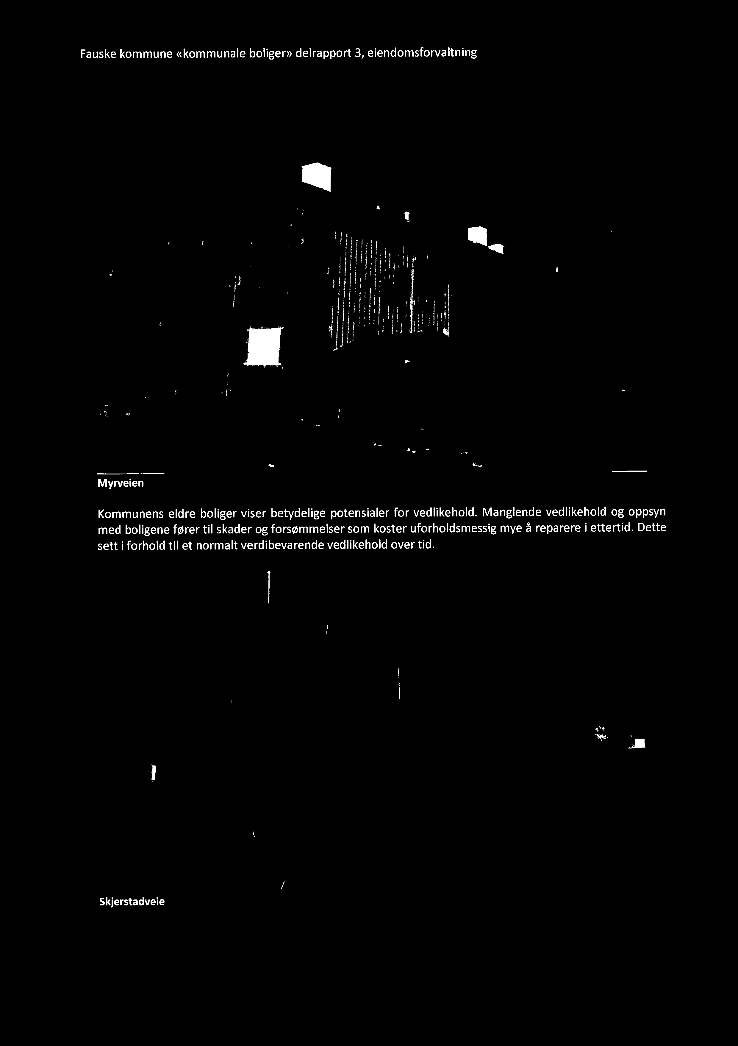 Fauske kommune ((kommunale boligen) delrapport 3, eiendomsforvaltning.. ro ~ it;~' Il' t'i" :J v r.i~ ",rr; rl;. l :r'!iftj ff,~ ij; )\1;, Myrveien '.